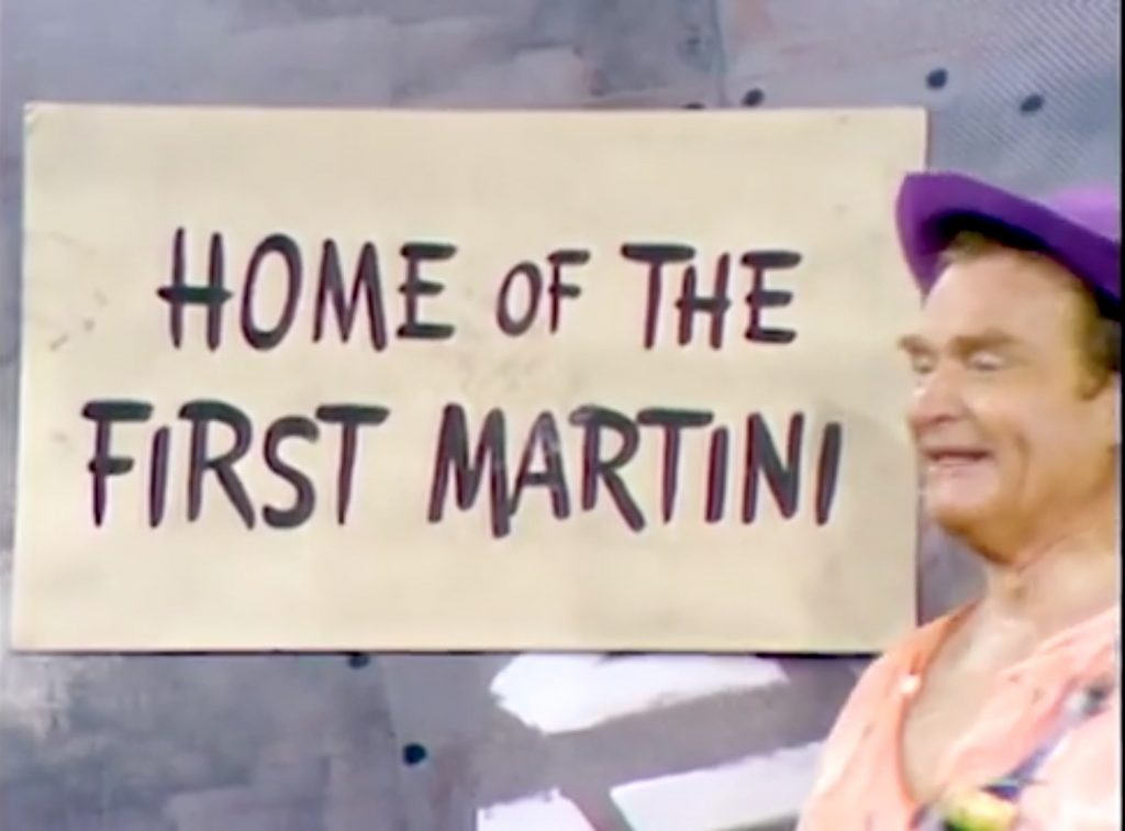 Gin mixed with Vermouth? Red Skelton proudly displays the sign, "Home of the first martini"